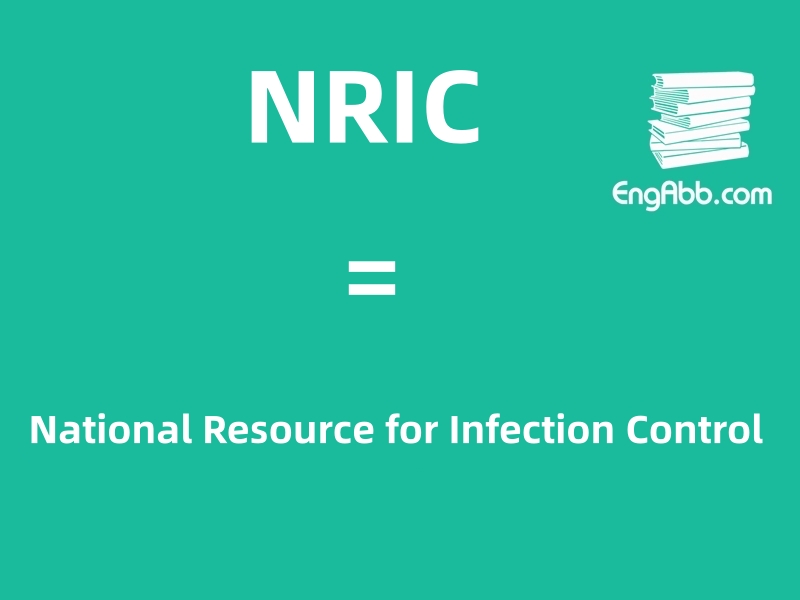 &ldquo;NRIC&rdquo;是&ldquo;National Resource for Infection Control&rdquo;的缩写，意思是&ldquo;国家感染控制资源&rdquo;