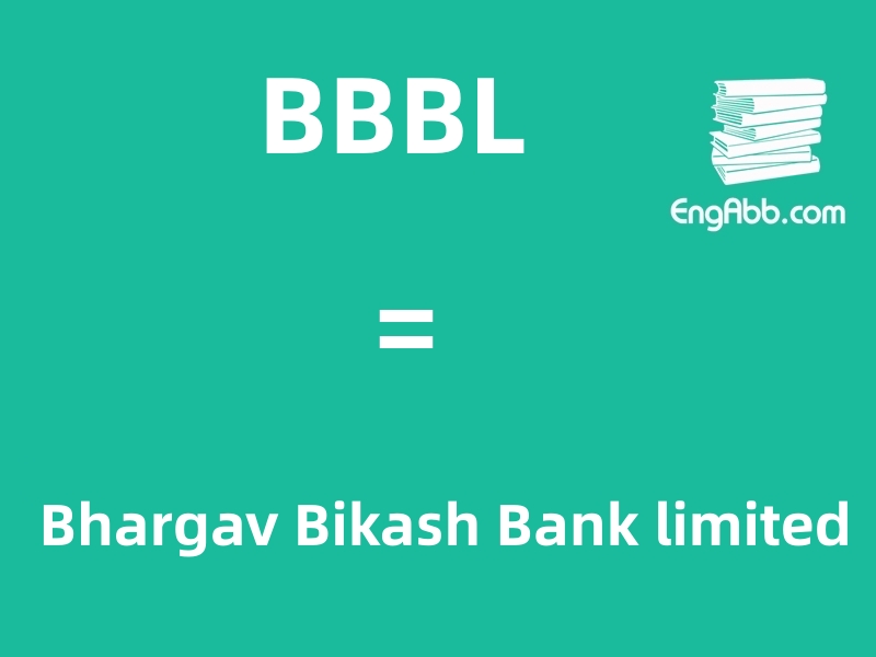 &ldquo;BBBL&rdquo;是&ldquo;Bhargav Bikash Bank limited&rdquo;的缩写，意思是&ldquo;Bhargav Bikash银行有限公司&rdquo;