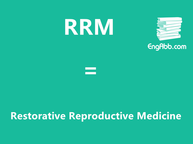 &ldquo;RRM&rdquo;是&ldquo;Restorative Reproductive Medicine&rdquo;的缩写，意思是&ldquo;恢复性生殖医学&rdquo;