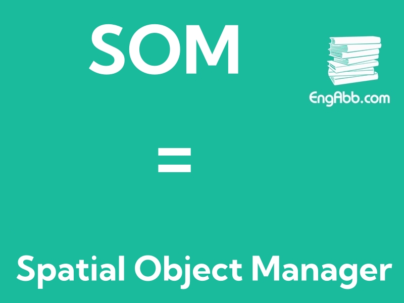 &ldquo;SOM&rdquo;是&ldquo;Spatial Object Manager&rdquo;的英文缩写，意思是&ldquo;空间对象管理器&rdquo;