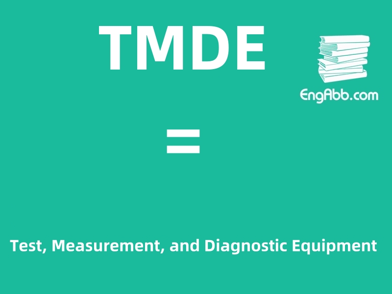 &ldquo;TMDE&rdquo;是&ldquo;Test, Measurement, and Diagnostic Equipment&rdquo;的缩写，意思是&ldquo;测试、测量和诊断设备&rdquo; 