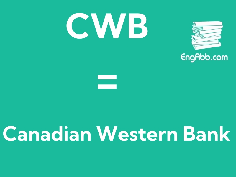 &ldquo;CWB&rdquo;是&ldquo;Canadian Western Bank&rdquo;的缩写，意思是&ldquo;加拿大西部银行&rdquo;