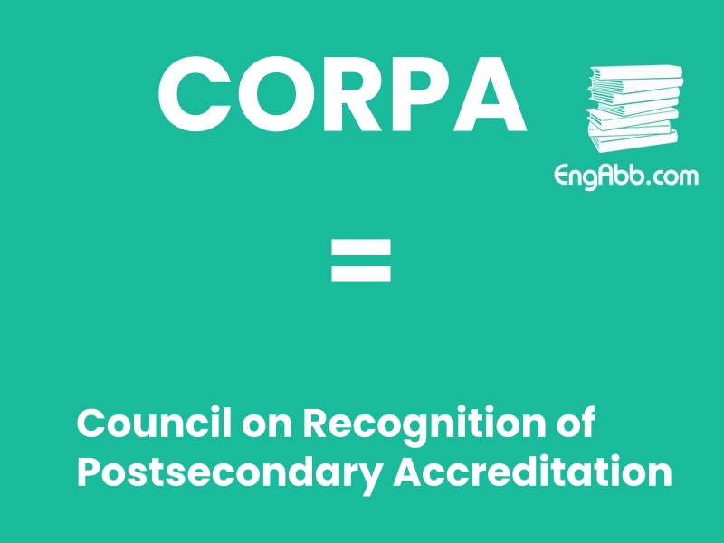 &ldquo;CORPA&rdquo;是&ldquo;Council on Recognition of Postsecondary Accreditation&rdquo;的缩写，意思是&ldquo;高等教育认可委员会&rdquo;