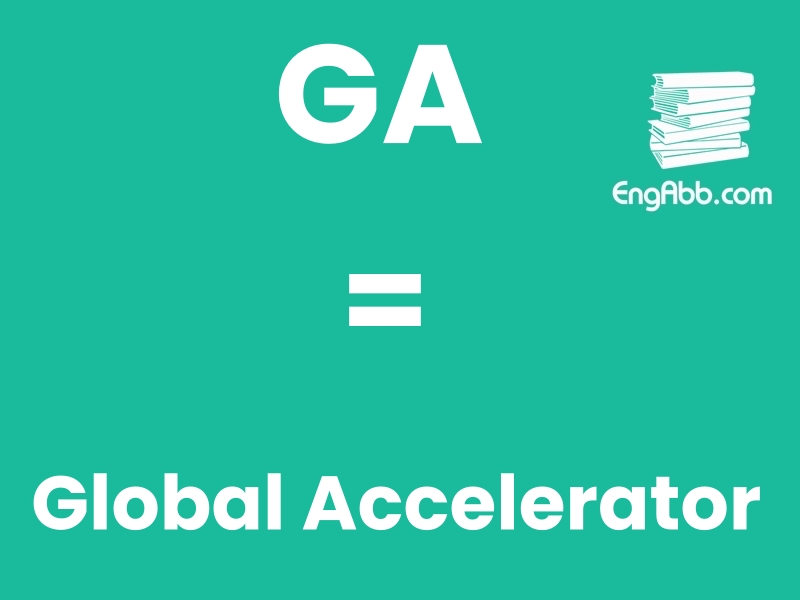 &ldquo;&zwnj;GA&rdquo;是&ldquo;Global Accelerator&rdquo;的缩写，意思是&ldquo;全球加速&rdquo;