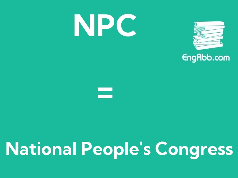&ldquo;&zwnj;&zwnj;&zwnj;NPC&rdquo;是&ldquo;National People's Congress&ldquo;的缩写，意思是&ldquo;全国人民代表大会&rdquo;