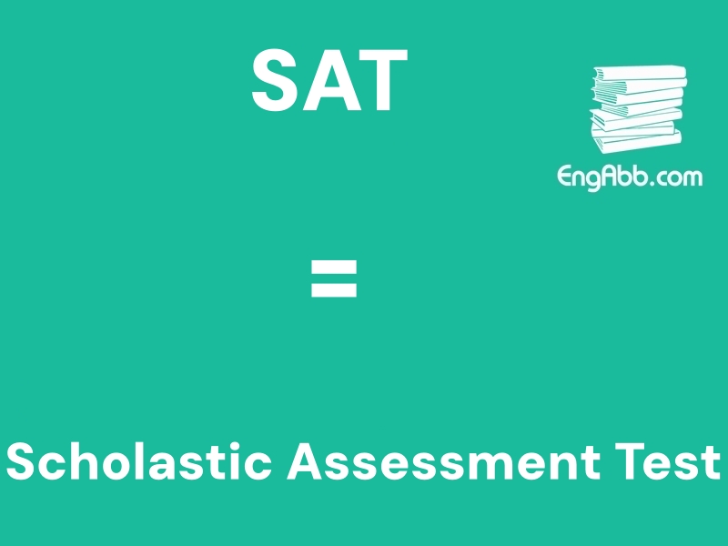 &ldquo;&zwnj;&zwnj;&zwnj;SAT&rdquo;是&ldquo;Scholastic Assessment Test&rdquo;的缩写，意思是&ldquo;学术能力评估测试&rdquo;