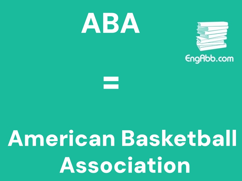 &ldquo;&zwnj;&zwnj;&zwnj;ABA&rdquo;是&ldquo;American Basketball Association&rdquo;的缩写，意思是&ldquo;美国篮球协会&rdquo;
