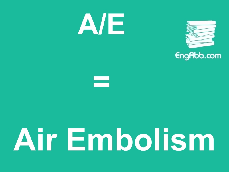 &ldquo;&zwnj;&zwnj;&zwnj;A/E&rdquo;是&ldquo;Air Embolism&rdquo;的缩写，意思是&ldquo;空气栓塞&rdquo;